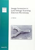 Reimer, L.: Image Formation in Low-Voltage Scanning Electron Microscopy Reimer, L.: Image Formation in Low-Voltage Scanning Electron Microscopy