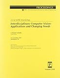 Selander, Michael J.: Proceedings on the 22nd Aipr Workshop: Interdisciplinary Computer Vision Application and Changing Needs