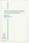 Ealey, Mark A.: Advanced Materials for Optics and Precision Structures: Proceedings of a Conference Held 27-28 July 1997, San Diego, California