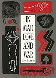 Harjo, Joy: In Mad Love and War Harjo, Joy: In Mad Love and War
