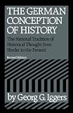 Iggers, Georg G.: The German Conception of History: The National Tradition of Historical Thought from Herder to the Present