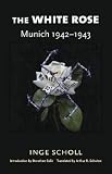 Scholl, Inge: The White Rose : Munich, 1942-1943