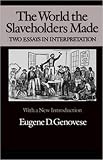 Genovese, Eugene D.: The World the Slaveholders Made: Two Essays in Interpretation