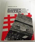 Harlow, Barbara: Barred: Women, Writing, and Political Detention Harlow, Barbara: Barred: Women, Writing, and Political Detention