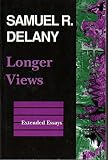 Delany, Samuel R.: Longer Views: Extended Essays Delany, Samuel R.: Longer Views: Extended Essays