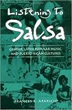 Aparicio, Frances R.: Listening to Salsa: Gender, Latin Popular Music, and Puerto Rican Cultures