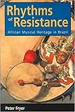 Fryer, Peter: Rhythms of Resistance: The African Musical Heritage of Brazil