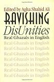 Ali, Agha Shahid: Ravishing Disunities: Real Ghazals in English Ali, Agha Shahid: Ravishing Disunities: Real Ghazals in English