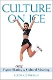 Kestnbaum, Ellyn: Culture on Ice: Figure Skating and Cultural Meaning Kestnbaum, Ellyn: Culture on Ice: Figure Skating and Cultural Meaning