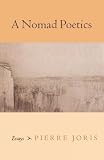 Joris, Pierre: A Nomad Poetics: Essays Joris, Pierre: A Nomad Poetics: Essays