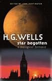 Wells, H. G.: Star Begotten: A Biological Fantasia