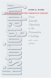 Iggers, Georg G.: Historiography In The Twentieth Century: From Scientific Objectivity To The Postmodern Challenge  With a New Epilogue by the author