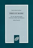 Paul, John: Fides Et Ratio Encyclical/on the Relationship Between Faith And Reason Paul, John: Fides Et Ratio Encyclical/on the Relationship Between Faith And Reason
