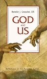 Groeschel, Benedict J.: God and Us