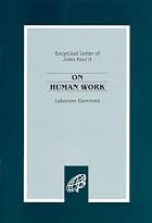 On Human Work : Laborem Exercens by Pope&hellip;