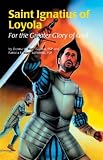 Jablonski, Patricia E.: Saint Ignatius of Loyola: For the Greater Glory of God
