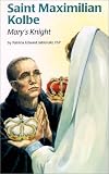 Jablonski, Patricia E.: Saint Maximilian Kolbe: Mary's Knight