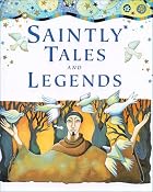 Saintly Tales and Legends by Lois Rock