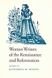 Wilson, Katharina M.: Women Writers of the Renaissance and Reformation Wilson, Katharina M.: Women Writers of the Renaissance and Reformation