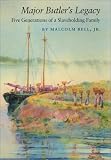 Bell, Malcolm, Jr.: Major Butler's Legacy: Five Generations of a Slaveholding Family