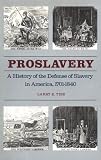 Tise, Larry E.: Proslavery: A History of the Defense of Slavery in America, 1701-1840