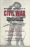 Benson, Susan Williams: Berry Benson's Civil War Book: Memoirs of a Confederate Scout and Sharpshooter Benson, Susan Williams: Berry Benson's Civil War Book: Memoirs of a Confederate Scout and Sharpshooter