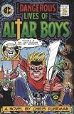 Fuhrman, Chris: The Dangerous Lives of Altar Boys Fuhrman, Chris: The Dangerous Lives of Altar Boys