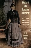 Leslie, Kent Anderson: Woman of Color, Daughter of Privilege: Amanda America Dickson, 1849-1893 Leslie, Kent Anderson: Woman of Color, Daughter of Privilege: Amanda America Dickson, 1849-1893