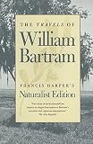 Bartram, William: The Travels of William Bartram: Naturalist's Edition Bartram, William: The Travels of William Bartram: Naturalist's Edition