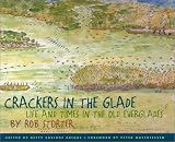 Storter, Rob: Crackers in the Glade: Life and Times in the Old Evergaldes Storter, Rob: Crackers in the Glade: Life and Times in the Old Evergaldes