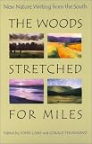 Lane, John: The Woods Stretched for Miles: New Nature Writing from the South