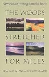 Thurmond, Gerald: The Woods Stretched for Miles: New Nature Writing from the South