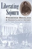 Crawford, Martin: Liberating Sojourn: Frederick Douglass & Transatlantic Reform Crawford, Martin: Liberating Sojourn: Frederick Douglass & Transatlantic Reform