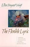 Voigt, Ellen Bryant: The Flexible Lyric