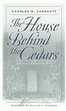 Chesnutt, Charles W.: The House Behind the Cedars Chesnutt, Charles W.: The House Behind the Cedars