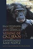 Peterson, Dale: Visions of Caliban: On Chimpanzees and People Peterson, Dale: Visions of Caliban: On Chimpanzees and People