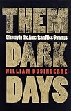 Dusinberre, William: Them Dark Days: Slavery in the American Rice Swamps Dusinberre, William: Them Dark Days: Slavery in the American Rice Swamps