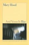 Hood, Mary: And Venus Is Blue