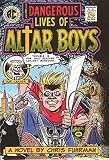 Fuhrman, Chris: The Dangerous Lives of Altar Boys: A Novel
