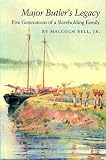 Bell, Malcolm: Major Butler's Legacy: Five Generations of a Slaveholding Family Bell, Malcolm: Major Butler's Legacy: Five Generations of a Slaveholding Family