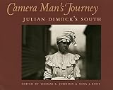 Johnson, Thomas L.: Camera Man's Journey: Julian Dimock's South Johnson, Thomas L.: Camera Man's Journey: Julian Dimock's South