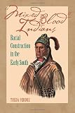 Perdue, Theda: Mixed Blood Indians: Racial Construction In The Early South Perdue, Theda: Mixed Blood Indians: Racial Construction In The Early South