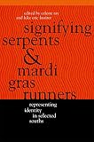 Southern Anthropological Society: Signifying Serpents and Mardi Gras Runners: Representing Identity in Selected Souths Southern Anthropological Society: Signifying Serpents and Mardi Gras Runners: Representing Identity in Selected Souths