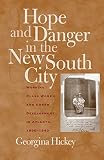 Hickey, Georgina: Hope And Danger in the New South City: Working-class Women And Urban Development in Atlanta, 1890-1940 Hickey, Georgina: Hope And Danger in the New South City: Working-class Women And Urban Development in Atlanta, 1890-1940