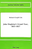 John Singleton's Grand Tour, 1815-1817 (0820406325) by Cole, Richard Cargill Cole, Richard Cargill: John Singleton's Grand Tour, 1815-1817
