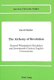 Mulder, David W.: Alchemy of Revolution: Gerrard Winstanley's Occultism and Seventeenth-Century English Communism Mulder, David W.: Alchemy of Revolution: Gerrard Winstanley's Occultism and Seventeenth-Century English Communism
