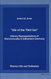 Jones, James W.: We of the Third Sex: Literary Representations of Homosexuality in Wilhelmine Germany