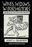 Thompson, Janet A.: Wives, Widows, Witches & Bitches: Women in Seventeenth-Century Devon Thompson, Janet A.: Wives, Widows, Witches & Bitches: Women in Seventeenth-Century Devon