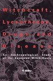 Sidky, H.: Witchcraft, Lycanthropy, Drugs, and Disease: An Anthropological Study of the European Witch-Hunts