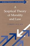 Allan, James: A Sceptical Theory of Morality and Law